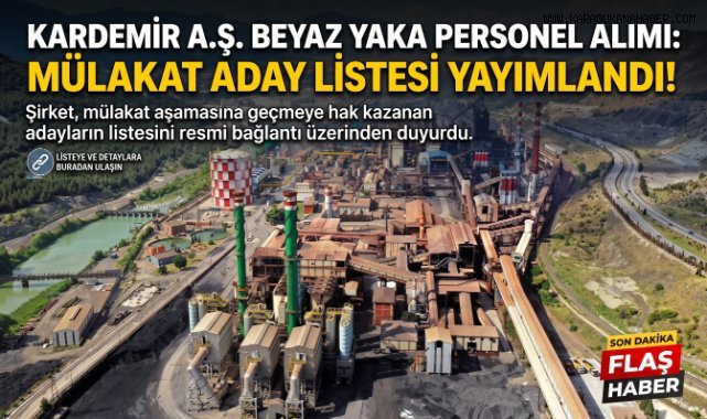 KARDEMİR'de Beyaz Yaka Personel Alımında Mülakat Listesi Açıklandı