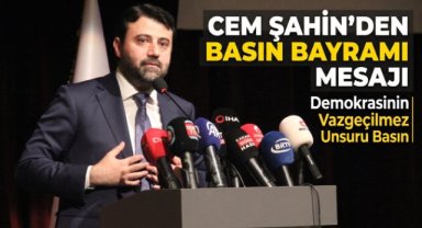 Milletvekili Cem Şahin'den 24 Temmuz Basın Bayramı Mesajı