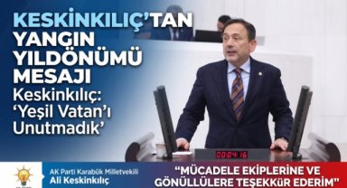 Milletvekili Keskinkılıç, Karabük Orman Yangınlarının Yıl Dönümünde Mesaj Yayımladı