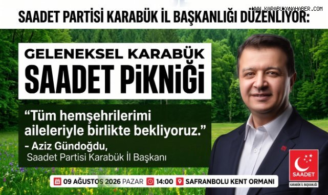 Saadet Partisi Karabük İl Başkanlığı'ndan Geleneksel Piknik Daveti
