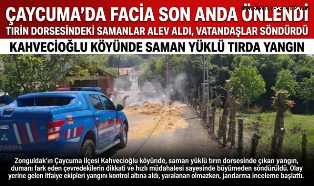 Saman yüklü tırda yangın paniği: Facianın eşiğinden dönüldü