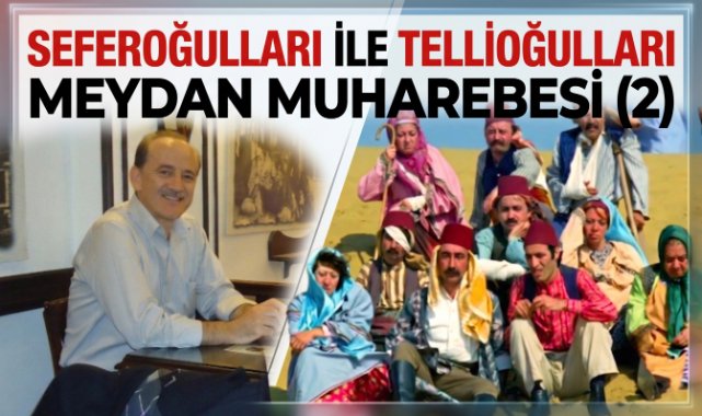 SEFEROĞULLARI İLE TELLİOĞULLARI MEYDAN MUHAREBESİ (2)